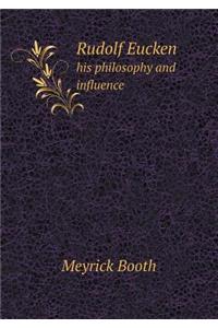Rudolf Eucken His Philosophy and Influence