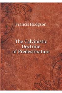 The Calvinistic Doctrine of Predestination