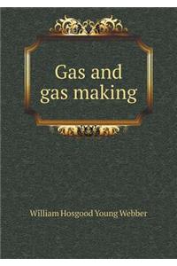 Gas and Gas Making