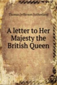 letter to Her Majesty the British Queen