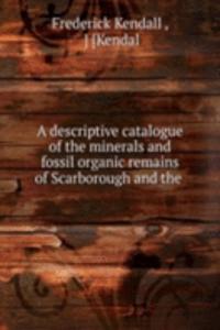 descriptive catalogue of the minerals and fossil organic remains of Scarborough and the