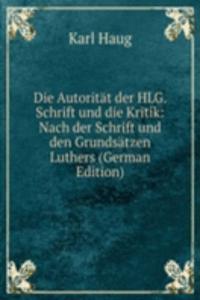 Die Autoritat der HLG. Schrift und die Kritik: Nach der Schrift und den Grundsatzen Luthers (German Edition)