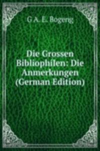 Die Grossen Bibliophilen: Die Anmerkungen (German Edition)