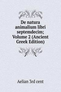 De natura animalium libri septemdecim; Volume 2 (Ancient Greek Edition)