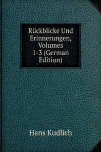Ruckblicke Und Erinnerungen, Volumes 1-3 (German Edition)