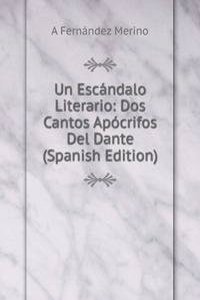 Un Escandalo Literario: Dos Cantos Apocrifos Del Dante (Spanish Edition)