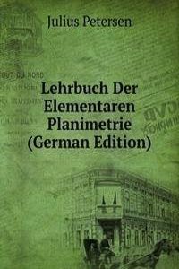 Lehrbuch Der Elementaren Planimetrie (German Edition)