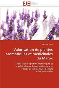 Valorisation de Plantes Aromatiques Et Médicinales Du Maroc