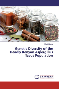 Genetic Diversity of the Deadly Kenyan Aspergillus flavus Population