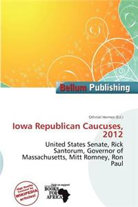 Iowa Republican Caucuses, 2012