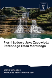 Pieśni Ludowe Jako Zapowiedź Rdzennego Etosu Moralnego