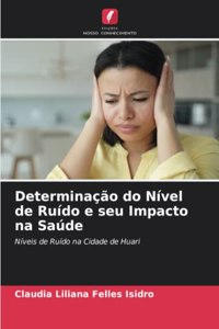 Determinação do Nível de Ruído e seu Impacto na Saúde
