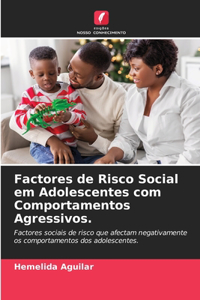 Factores de Risco Social em Adolescentes com Comportamentos Agressivos.