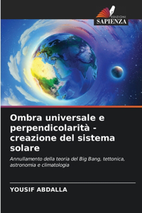 Ombra universale e perpendicolarità - creazione del sistema solare