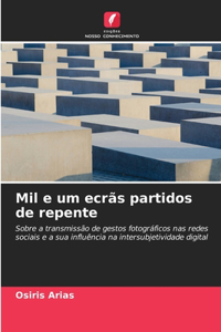 Mil e um ecrãs partidos de repente