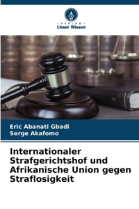 Internationaler Strafgerichtshof und Afrikanische Union gegen Straflosigkeit