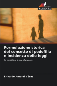 Formulazione storica del concetto di pedofilia e incidenza delle leggi