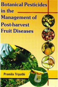 Botanical Pesticides in the Management of Post Harvest Fruit Diseases