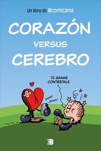 Corazón Versus Cerebro / Heart Versus Brain