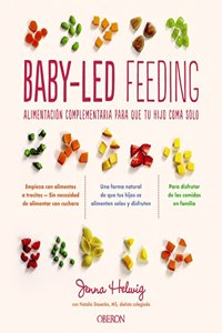 Baby-Led Feeding: Alimentacion complementaria para que tu hijo coma solo