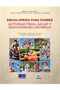 Enciclopedia para Padres, sobre Actividad Física, Salud y Educación en los Niños
