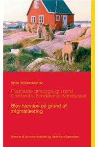 Fra massiv omsorgsvigt i nord Grønland til Bondekone i Vendsyssel