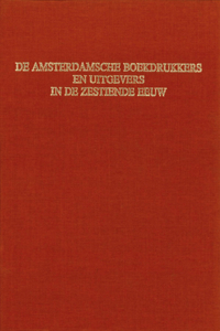de Amsterdamsche Boekdrukkers En Uitgevers in de Zestiende Eeuw (2 Vols.)