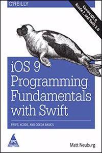 Ios 9 Programming Fundamentals With Swift, 2/Ed(Covers Ios 9, Xcode 7, And Swift 2.0)