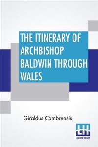 The Itinerary Of Archbishop Baldwin Through Wales
