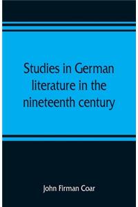 Studies in German literature in the nineteenth century