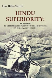 Hindu Superiority: An Attempt to Determine the Position of the Hindu Race in the Scale of Nations [Hardcover]