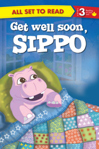 All set to Read Readers Level 3 Get Well Soon, Sippo