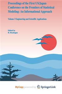 Proceedings of the First Us/Japan Conference on the Frontiers of Statistical Modeling