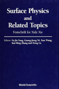 Surface Physics and Related Topics: Festschrift for XIE Xide