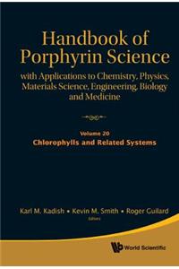 Handbook of Porphyrin Science: With Applications to Chemistry, Physics, Materials Science, Engineering, Biology and Medicine - Volume 20: Chlorophylls and Related Systems