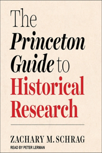 Princeton Guide to Historical Research Lib/E