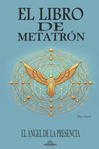 Libro de Metatrón - El Ángel de la Presencia