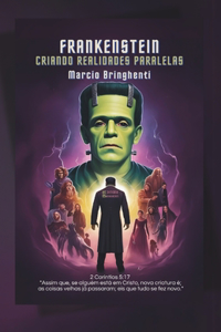 Frankenstein Criando Realidades Paralelas