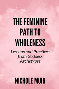 Feminine Path to Wholeness