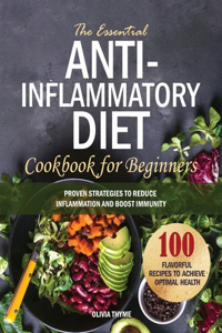 The Essential Anti-Inflammatory Diet Cookbook for Beginners