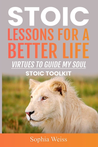 Stoic Lessons for a Better Life