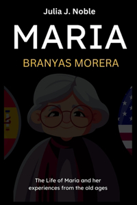 Maria Branyas Morera: The Life of Maria and her experiences from the old ages