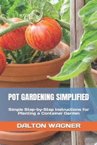 Pot Gardening Simplified