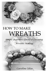 How to Make Wreaths