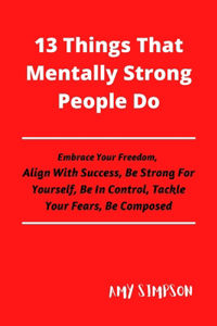 13 Things That Mentally Strong People Do