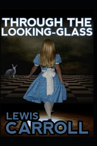 Through the Looking-Glass By Lewis Carroll