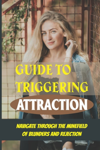 Guide To Triggering Attraction