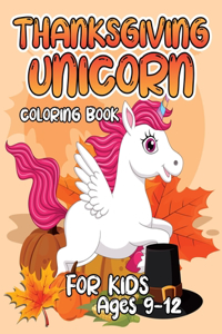 Thanksgiving Unicorn Coloring Book for Kids Ages 9-12