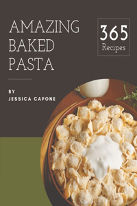 365 Amazing Baked Pasta Recipes