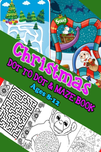 CHRISTMAS DOT TO DOT & MAZE BOOK Ages 8-12: A Fun Activities & Coloring Pages - Dot to Dot, Shadow matching, Mazes, Counting, Tracing, Other...Christmas Gift for Children 3-5 3-6 2-4